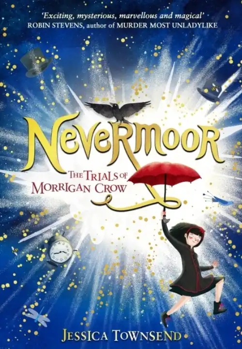 Book Cover of Nevermoor. A yound girl is at the bottom left of the cover, floating underneath a red umbrella. She is wearing a black jacket,a black coat and black boots. Her hair is black with a red ribbon hairband. Behind her is a starburst with a clock and a top hat thrown out of it. A black crow sits with its wings spread on the golden title of the book.