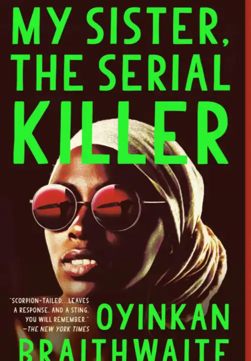 Book Cover of My Sister the Serial Killer. A young black woman's face faces off to the side on a black background. Her lips are parted showing her white teeth. She is wearing a pair of sunglasses with red lenses and a light brown headwrap. In her sunglasses we can see the reflection of a knife being held up ready to strike.